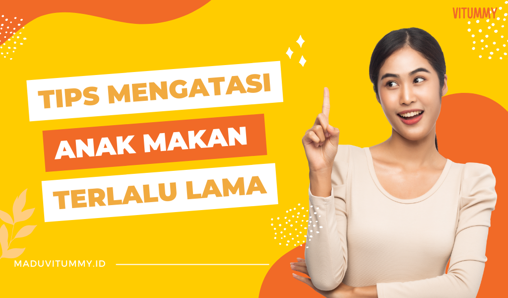 Anak Makan Terlalu Lama