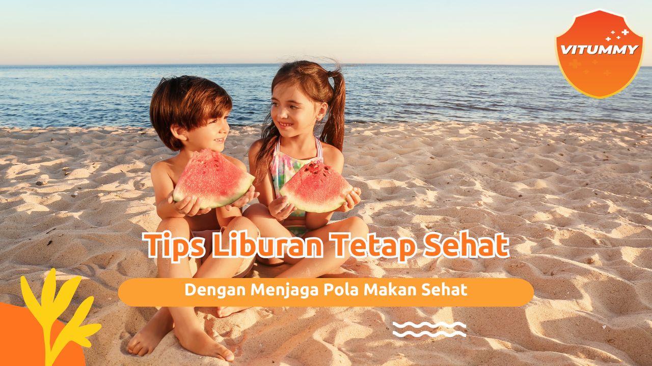 Tips Pola Makan Sehat Saat Liburan agar Gizi si Kecil Tetap Terjaga