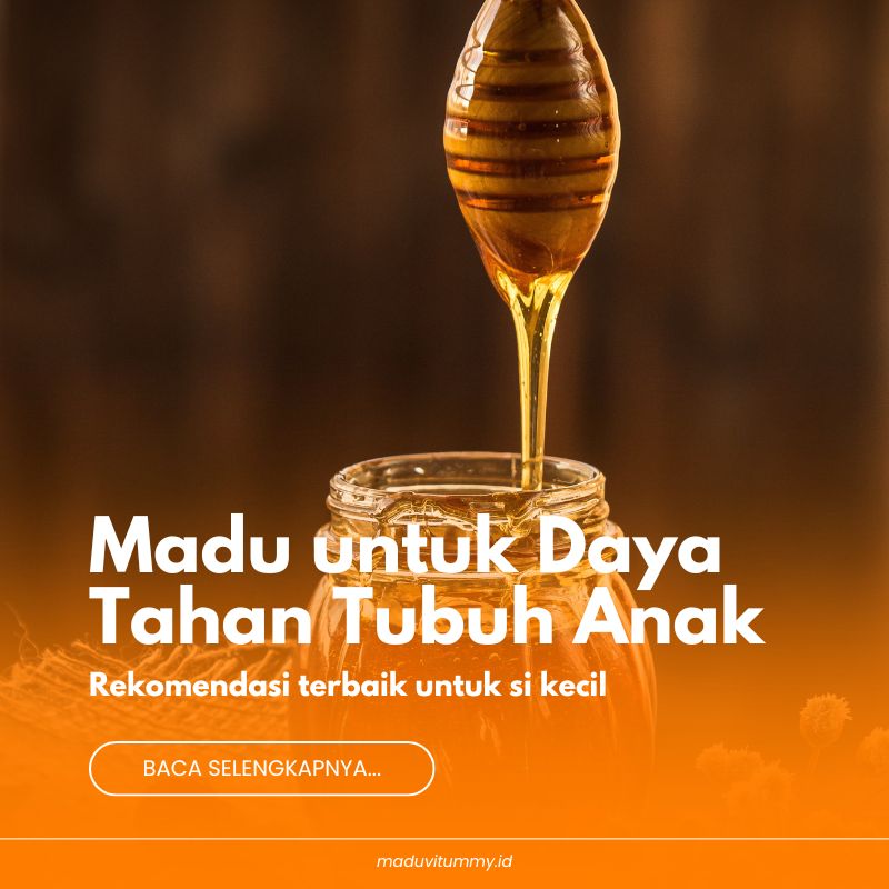 Vitummy, Madu yang Bagus untuk Daya Tahan Tubuh Anak